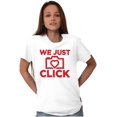 thumbnail image 3 of We Just Click Photographer Camera Pun Women's Graphic T Shirt Tees Brisco Brands X, 3 of 5