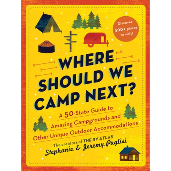 Pre-Owned Where Should We Camp Next?: A 50-State Guide to Amazing Campgrounds and Other Unique Outdoor Accommodations (Paperback) 1728221692 9781728221694