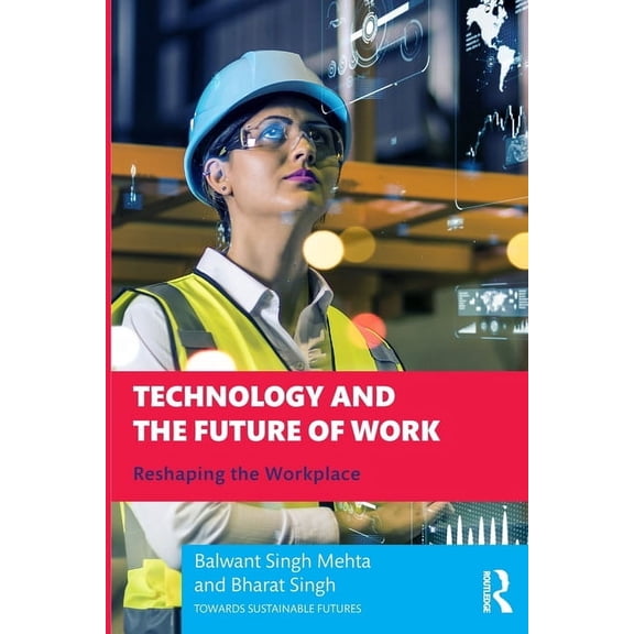 Towards Sustainable Futures Technology and the Future of Work: Reshaping the Workplace, (Paperback)