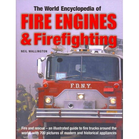 The World Encyclopedia of Fire Engines & Firefighting