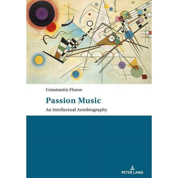Passion: Music - An Intellectual Autobiography: Tanslated by Ernest Bernhardt-Kabisch (Paperback)