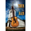 . . .then the Rain: A Contemporary Rock N Roll Thriller