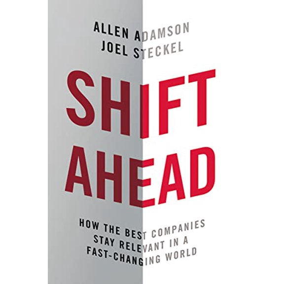 Pre-Owned Shift Ahead: How the Best Companies Stay Relevant in a Fast-Changing World (Hardcover) 0814438334 9780814438336