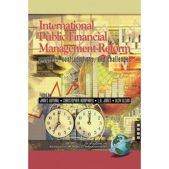 Research in Public Management International Public Financial Management Reform: Progress, Contradictions, and Challenges, (Paperback)