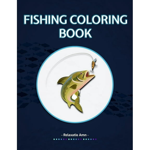 Fishing Coloring Book: Detailed Fishing Designs For Relaxation and Stress Relief for adults, (Paperback)