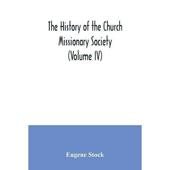 The history of the Church missionary society (Volume IV) (Paperback)
