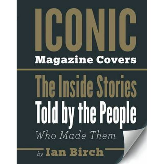 Pre-Owned Iconic Magazine Covers: The Inside Stories Told by the People Who Made Them (Hardcover) 0228101174 9780228101178