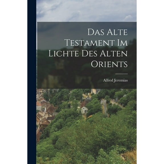 Das Alte Testament Im Lichte Des Alten Orients (Paperback)
