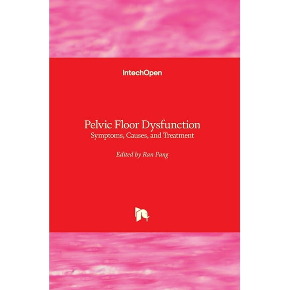 Pelvic Floor Dysfunction: Symptoms, Causes, and Treatment (Hardcover)