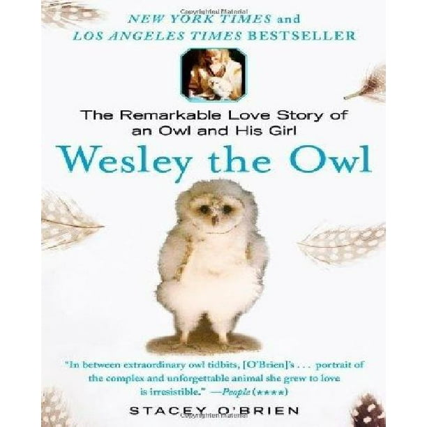 Wesley le Hibou, la Remarquable Histoire d'Amour d'Un Hibou et de Sa Fille