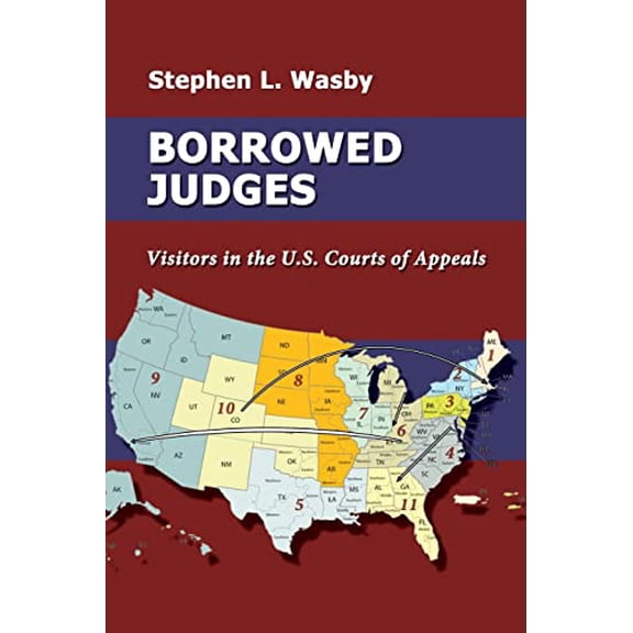 Borrowed Judges: Visitors in the U.S. Courts of Appeals Paperback Stephen L. Wasby