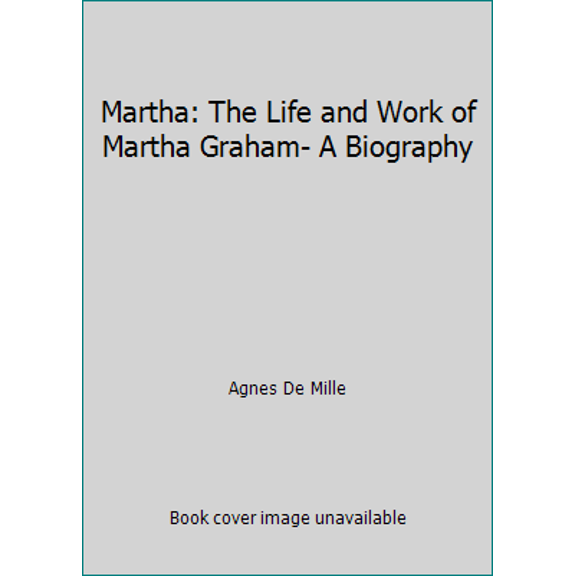 Pre-Owned Martha: The Life and Work of Martha Graham Paperback