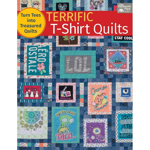 Terrific T-Shirt Quilts : Turn Tees Into Treasured Quilts (Paperback ...