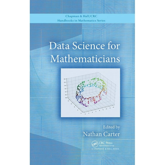 CRC Press/Chapman and Hall Handbooks in Data Science for Mathematicians, (Paperback)