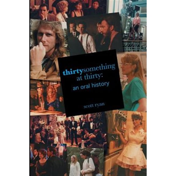 Pre-Owned thirtysomething at thirty: an oral history (Paperback)