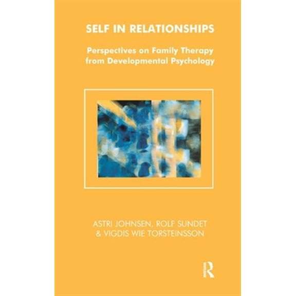 Pre-Owned Systemic Thinking and Practice Self in Relationships: Perspectives on Family Therapy from Developmental Psychology, (Hardcover)