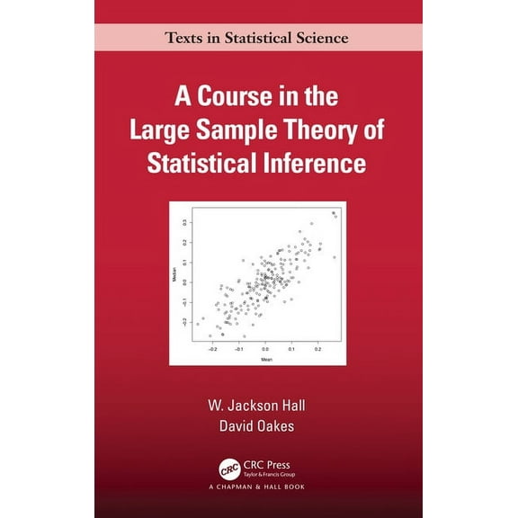 Chapman & Hall/CRC Texts in Statistical A Course in the Large Sample Theory of Statistical Inference, (Hardcover)