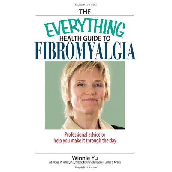 Pre-Owned The Everything Health Guide To Fibromyalgia: Professional Advice to Help You Make It Through the Day (Paperback) 1593375867 9781593375867