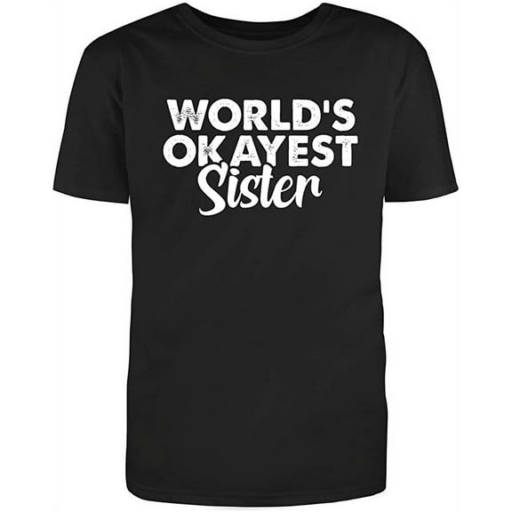 RedBarn Worlds Okayest Sister Sweat Big Brother Presents Funny Sibling Gift To Sister Humor Sarcastic Mens Graphic T Shirts
