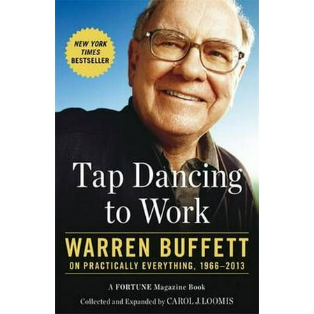 Tap Dancing to Work: Warren Buffett on Practically Everything 1966-2013
