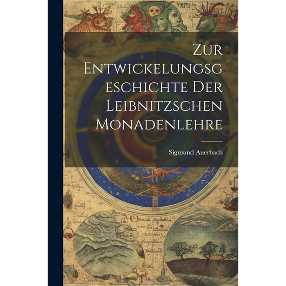 Zur Entwickelungsgeschichte Der Leibnitzschen Monadenlehre (Paperback)