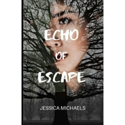 Echo of Escape: A Novel of Misogyny, Tragedy, and Unconditional Love (Paperback)
