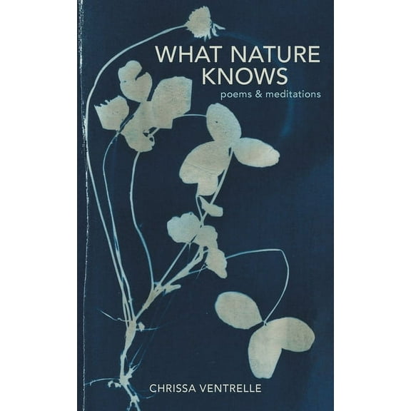 What Nature Knows: Poems & Meditations, (Paperback)