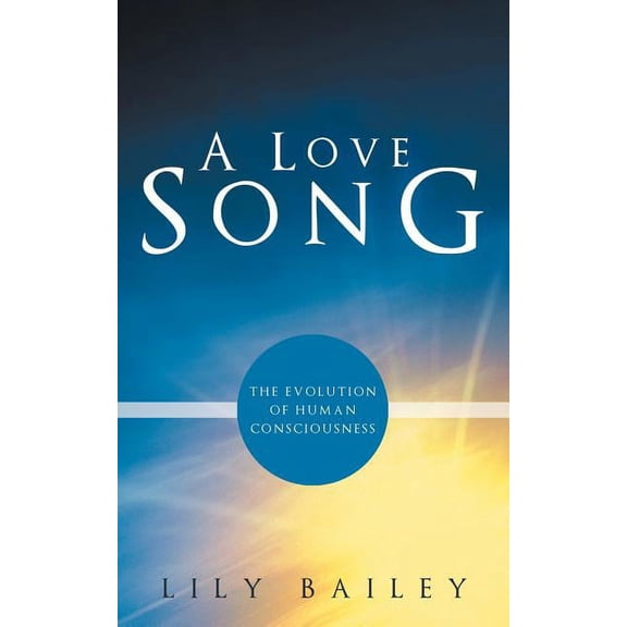 A Love Song: The Evolution of Human Consciousness, (Paperback)