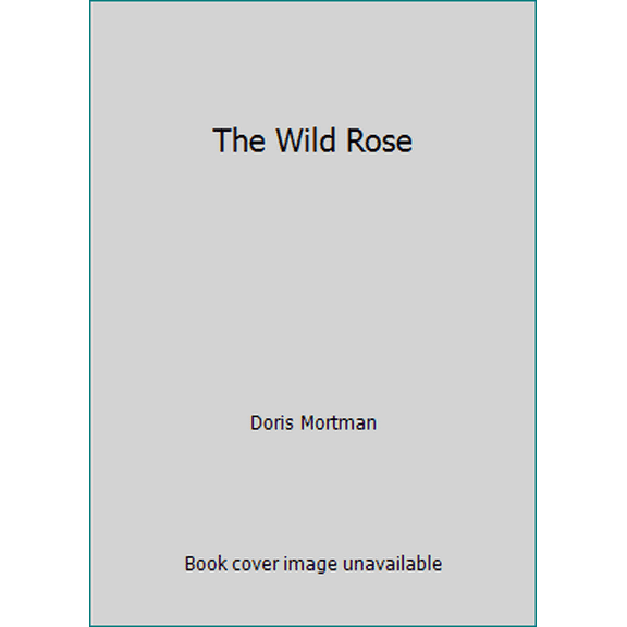 Pre-Owned The Wild Rose (Hardcover) 0553074199 9780553074192