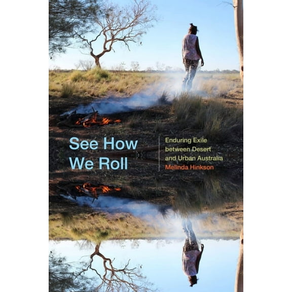 Global Insecurities See How We Roll: Enduring Exile Between Desert and Urban Australia, (Paperback)