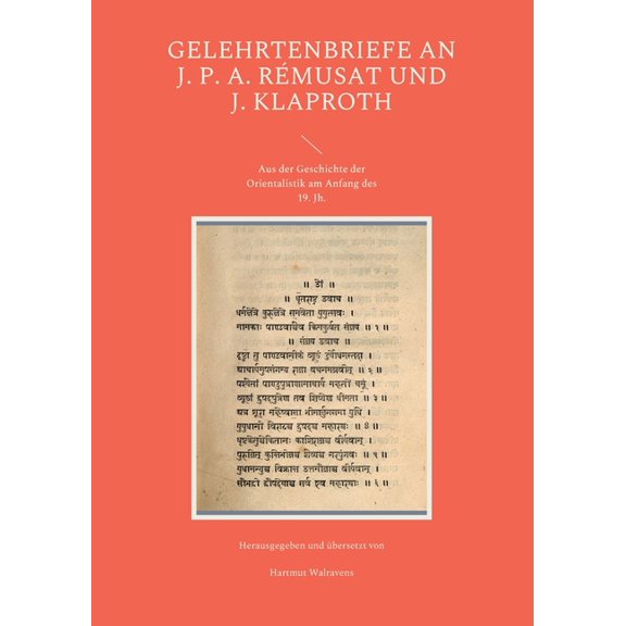 Gelehrtenbriefe an J. P. A. RÃ©musat und J. Klaproth: Aus der Geschichte der Orientalistik Anfang des 19. Jh., (Paperback)