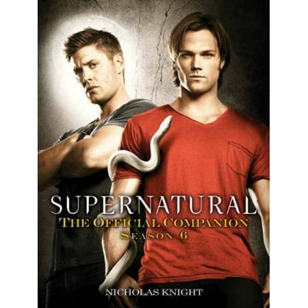 Supernatural: The Official Companion Season 6