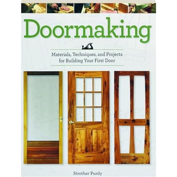 Pre-Owned Doormaking: Materials, Techniques, and Projects for Building Your First Door (Paperback) 1610352912 9781610352918