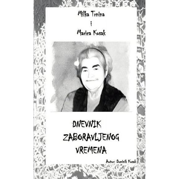 Marica Kosak i Milka Trnina: Dnevnik zaboravljenog vremena, (Paperback)