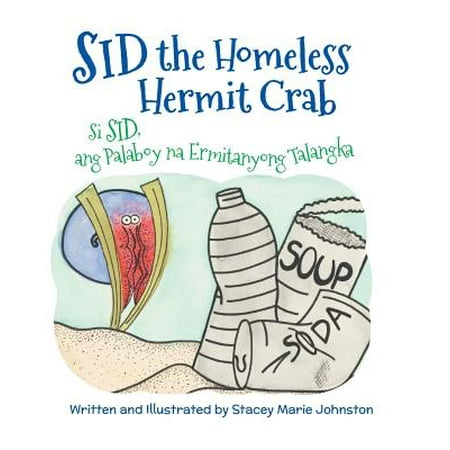 Sid the Homeless Hermit Crab / Si Sid, Ang Palaboy Na Ermitanyong Talangka : Babl Children's Books in Tagalog and