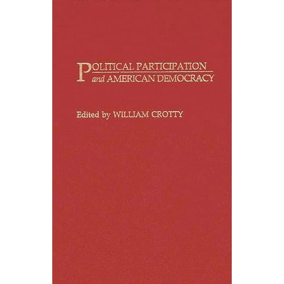 Contributions in Political Science Political Participation and American Democracy, (Hardcover)