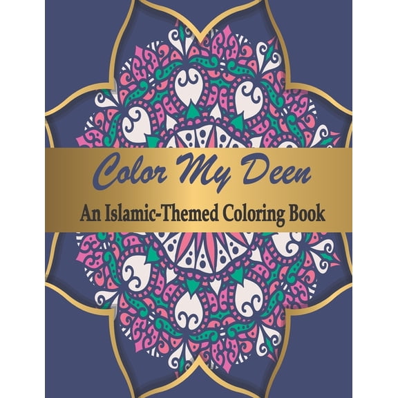 Color My Deen: An Islamic-Themed Coloring Book / Ramadan Islamic Coloring Book For Children and (Paperback) by Loukriz Publiching