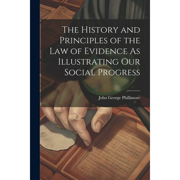 The History and Principles of the Law of Evidence As Illustrating Our Social Progress (Paperback)