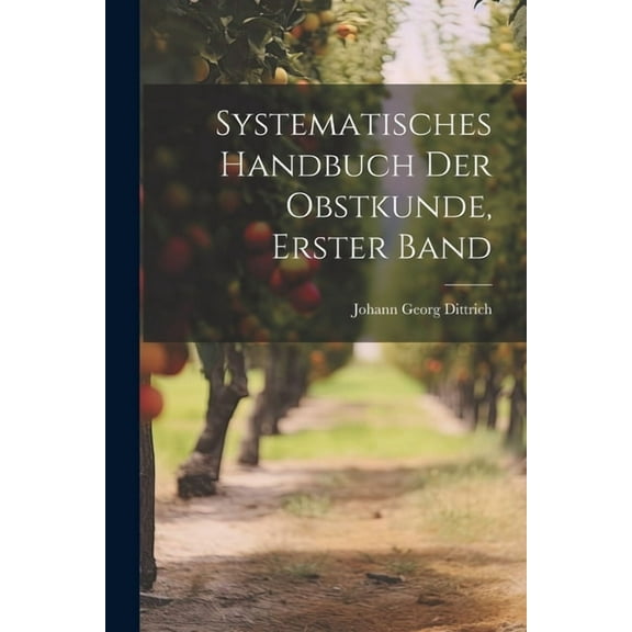 Systematisches Handbuch der Obstkunde, erster Band (Paperback)