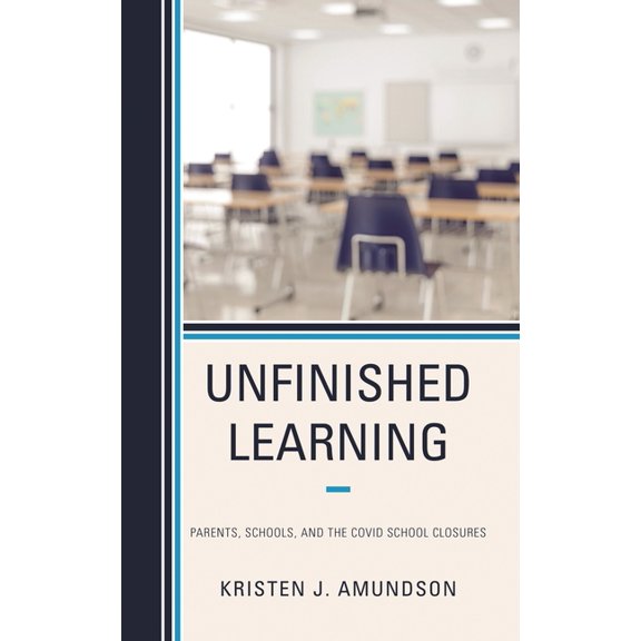 Unfinished Learning: Parents, Schools, and the Covid School Closures, (Paperback)
