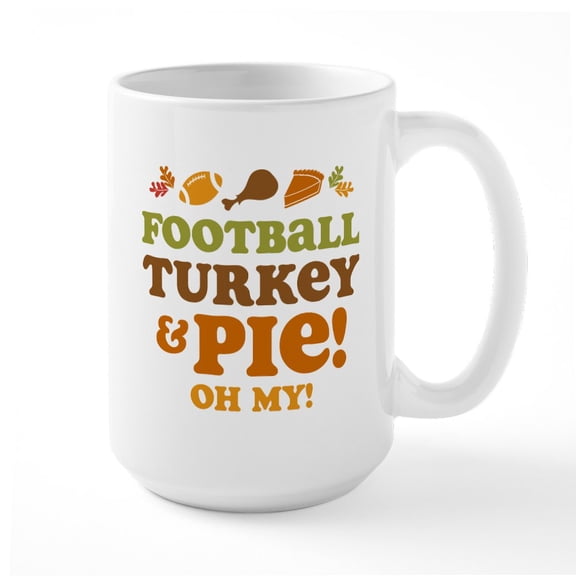 CafePress - Football Turkey And Pie Large Mug - 15 oz Ceramic Large White Novelty Mug