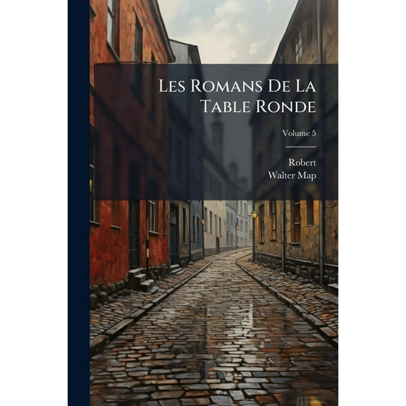 Les Romans de La Table Ronde, Volume 5