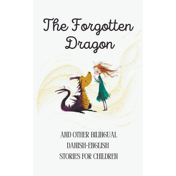 The Forgotten Dragon and Other Bilingual Danish-English Stories for Children, (Paperback)