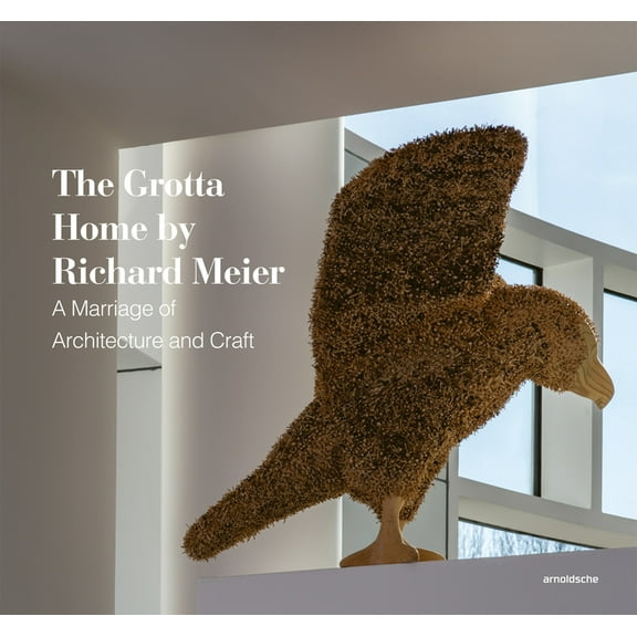 The Grotta Home by Richard Meier : A Marriage of Architecture and Craft (Hardcover)