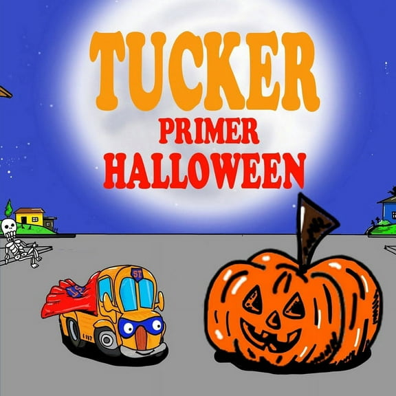 Libros Ilustrados Para NiÃ±os PequeÃ±os Tucker Primer Halloween: Libro Divertido de Halloween Ilustrado para NiÃ±os PequeÃ±os, Book 8, (Paperback)