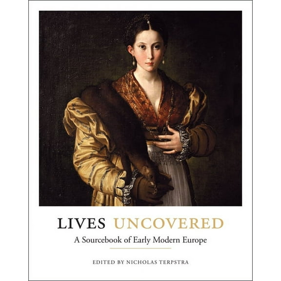 Lives Uncovered: A Sourcebook of Early Modern Europe (Paperback)