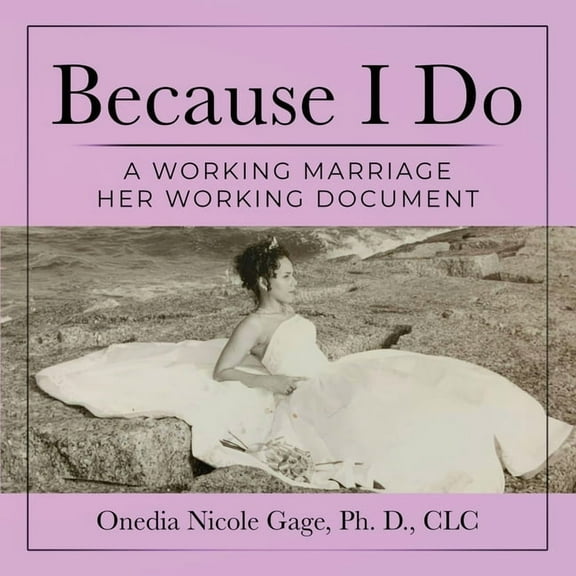 Because I Do: A Working Marriage Her Document, (Paperback)