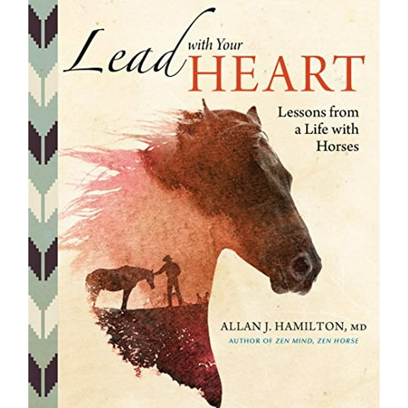 Pre-Owned Lead with Your Heart . . . Lessons from a Life with Horses, 9781612127347, 1612127347, Hardcover,