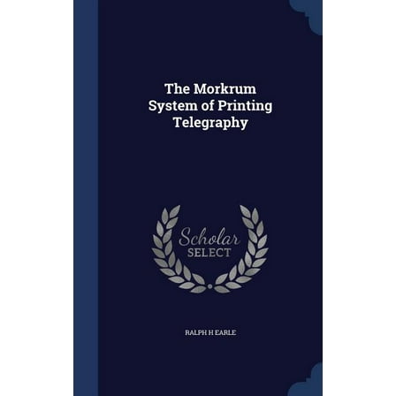 The Morkrum System of Printing Telegraphy (Hardcover)
