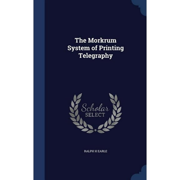 The Morkrum System of Printing Telegraphy (Hardcover)